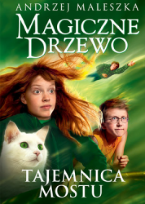 MAGICZNE DRZEWO TAJEMNICA MOSTU ANDRZEJ MALESZKA