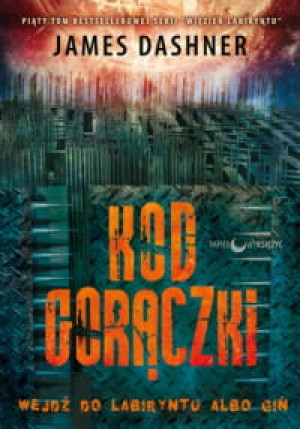 WIĘZIEŃ LABIRYNTU KOD GORACZKI T5 JAMES DASHNER