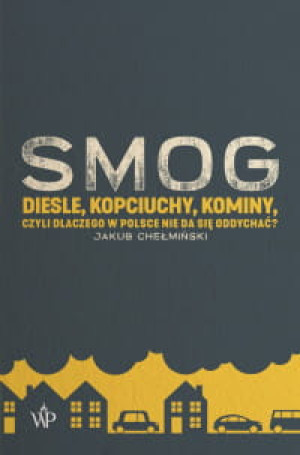 SMOG DISELE KOPCIUCHY KOMINY JAKUB CHEŁMIŃSKI