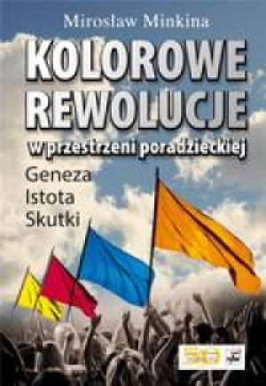 KOLOROWE REWOLUCJE MIROSŁAW MINKINA