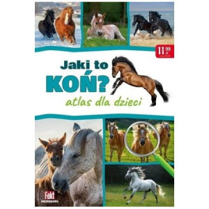 JAKI TO KOŃ? ATLAS DLA DZIECI