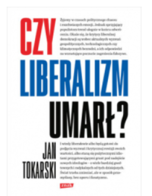 CZY LIBERALIZM UMARŁ JAN TOKARSKI