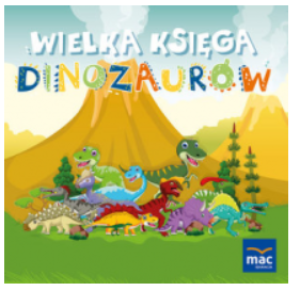 WIELKA KSIĘGA DINOZAURÓW PRACA ZBIOROWA