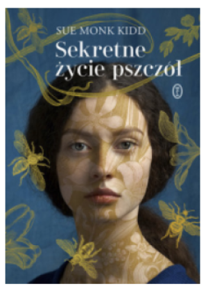 SEKRETNE ŻYCIE PSZCZÓŁ SUE MONK KIDD