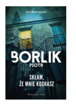 SKŁAM ŻE MNIE KOCHASZ PIOTR BORLIK