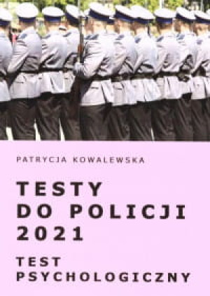 TESTY DO POLICJI 2021 TEST PSYCHOLOGICZNY PATRYCJA KOWALEWSKA