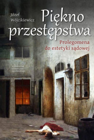 PIĘKNO PRZESTĘPSTWA JÓZEF WÓJCIKIEWICZ