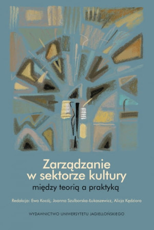 ZARZĄDZANIE W SEKSTORZE KULTURY EWA KOCÓJ KĘDZIORA