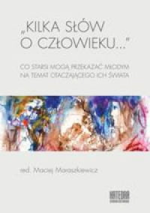 KILKA SŁÓW O CZŁOWIEKU MACIEJ MARASZKIEWICZ