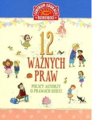 12 WAŻNYCH PRAW POLSCY AUTORZY O PRAWACH DZIECI LETKI