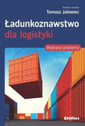 ŁADUNKOZNAWSTWO DLA LOGISTYKI TOMASZ JAŁOWIEC