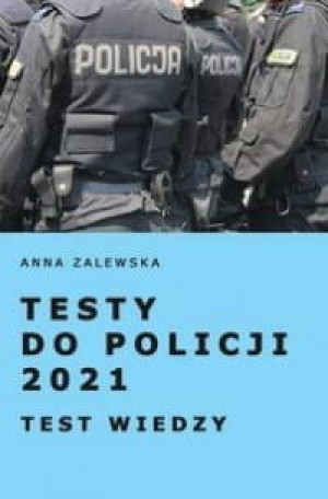TESTY DO POLICJI 2021 TEST WIEDZY ANNA ZALEWSKA