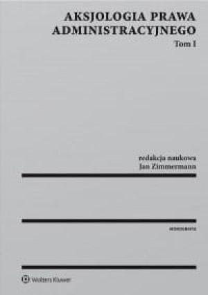 AKSJOLOGIA PRAWA ADMINISTRACYJNEGO JAN ZIMMERMANN