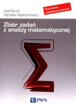 ZBIÓR ZADAŃ Z ANALIZNY MATEMATYCZNEJ BANAŚ