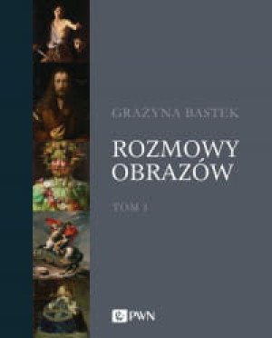 ROZMOWY OBRAZÓW TOM 1 GRAŻYNA BASTEK