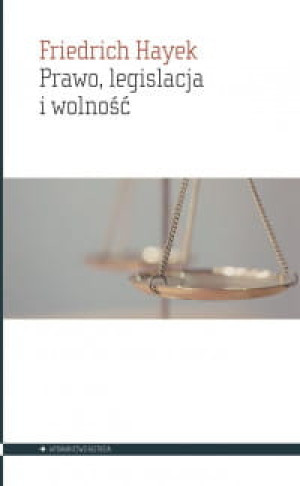 PRAWO LEGISLACJA I WOLNOŚĆ FRIEDRICH HAYEK