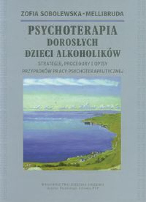PSYCHOTERAPIA DOROSŁYCH DZIECI ALKOHOLIKÓW MELLIBRUDA