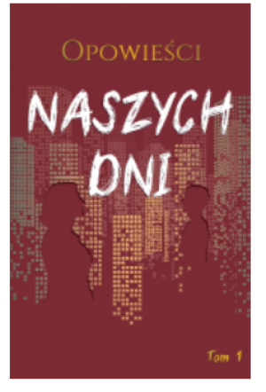 OPOWIEŚCI NASZYCH DNI TOM 1 PRACA ZBIOROWA
