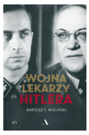 WOJNA LEKARZY HITLERA BARTOSZ WIELIŃSKI