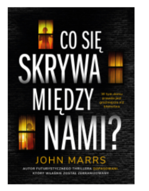 CO SIĘ SKRYWA MIĘDZY NAMI JOHN MARRS