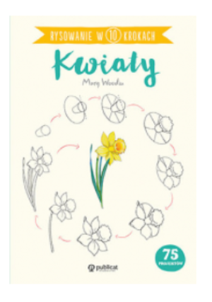 RYSOWANIE W 10 KROKACH KWIATY MARY WOODIN