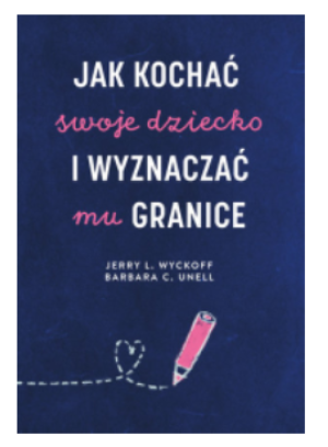 JAK KOCHAĆ SWOJE DZIECKO UNELL WYCKOFF