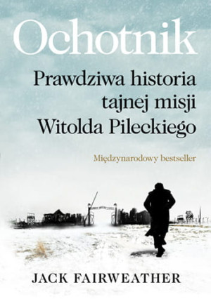 OCHOTNIK HISTORIA PILECKIEGO JACK FAIRWEATHER NOWA