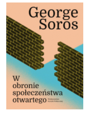 W OBRONIE SPOŁECZEŃSTWA OTWARTEGO GEORGE SOROS