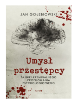 UMYSŁ PRZESTĘPCZY JAN GOŁĘBIOWSKI