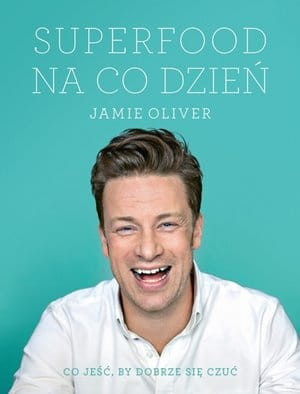 SUPERFOOD NA CO DZIEŃ JAMIE OLIVER NOWA