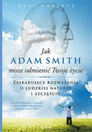 JAK ADAM SMITH MOŻE ODMIENIĆ TWOJE ŻYCIE ROBERTS
