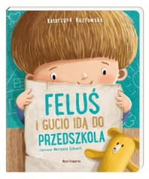 FELUŚ I GUCIO IDĄ DO PRZEDSZKOLA KATARZYNA KOZŁOWSKA NOWA TWARDA