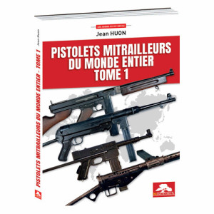 L'Homme Moderne Pistolets mitrailleurs du monde entier – tome 1
