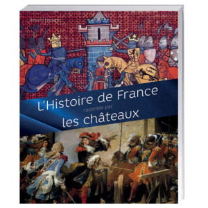 L'Homme Moderne L’Histoire de France racontée par les châteaux