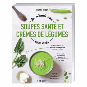 L'Homme Moderne Je m’initie aux soupes santé et crèmes de légumes