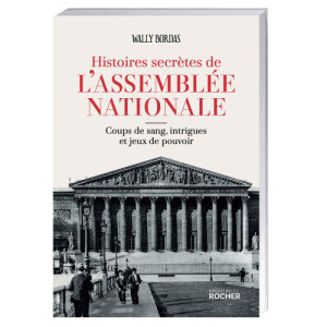 L'Homme Moderne Histoires secrètes de l’Assemblée nationale