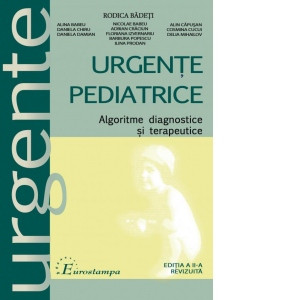 Urgente pediatrice. Algoritme, diagnostice si terapeutice