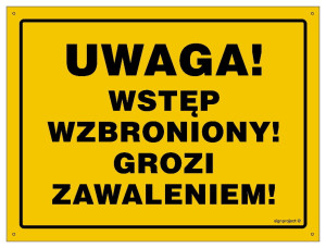 Uwaga Wstęp wzbroniony Grozi zawaleniem