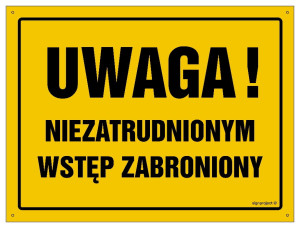 OA034 Uwaga! Niezatrudnionym wstęp zabroniony