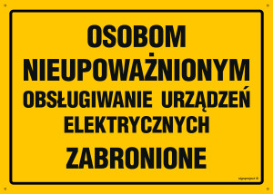 OA062 Osobom nieupoważnionym obsługiwanie urządzeń elektrycznych zabronion OA062_300x215_BN BN - Płyta PVC ŻÓŁTA 0,6mm