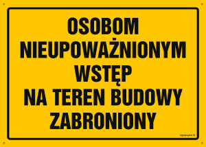 OA072 Osobom nieupoważnionym wstęp na teren budowy zabroniony OA072_300x215_BN BN - Płyta PVC ŻÓŁTA 0,6mm
