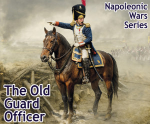 Napoleonic Wars Era - The Old Guard Officer