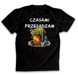 Koszulka Czasami przesadzam męska