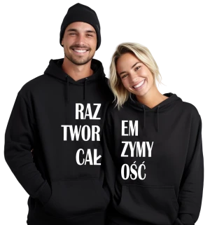 BLUZY DLA PAR z kapturem RAZEM TWORZYMY CAŁOŚĆ