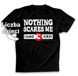 Koszulka dla taty Nothing Scares Me z liczbą dzieci