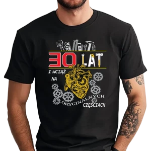 Koszulka męska na 30 urodziny „30 lat i wciąż na oryginalnych częściach”