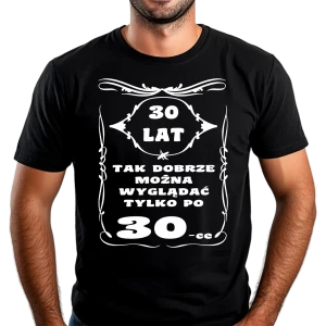 Koszulka TAK DOBRZE MOŻNA WYGLĄDAĆ PO 30