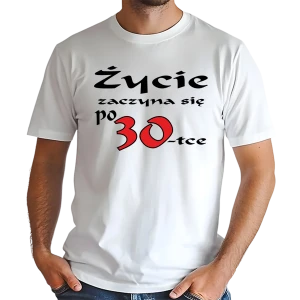 Koszulka męska na 30 urodziny Życie Zaczyna się po 30