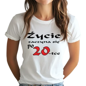 Koszulka damska na 20 urodziny ŻYCIE ZACZYNA SIĘ PO 20