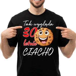 Koszulka męska Tak wygląda 30 letnie ciacho